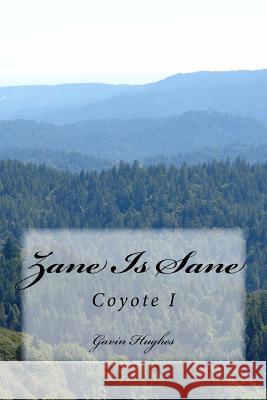 Zane Is Sane: Coyote I MR Gavin Scott Hughes 9781974173068