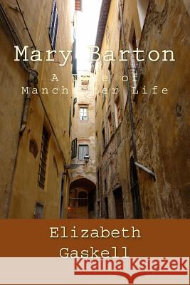 Mary Barton: A Tale of Manchester Life Elizabeth Gaskell 9781974173075