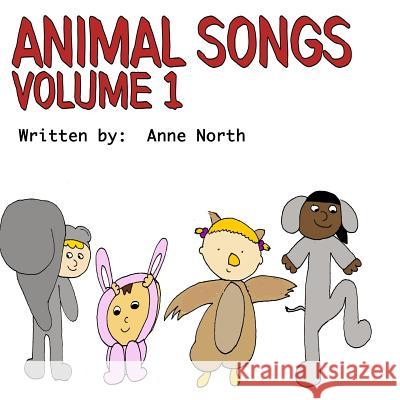 Animal Songs Volume 1 Anne North 9781974175697 Createspace Independent Publishing Platform