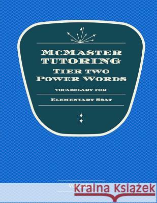 McMaster Tutoring Tier 2 Power Words for the Elementary SSAT Mrs Kirsten McMaster Mr Daniel McMaster 9781974176342