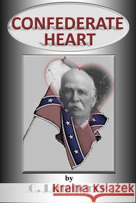 Confederate Heart Mr Charles W. Lineberry 9781974176885