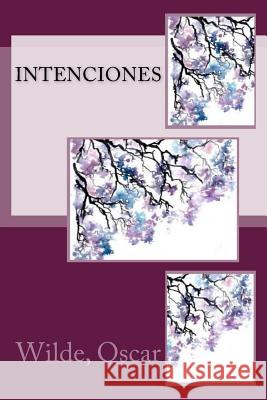 Intenciones Wilde Oscar Sir Angels 9781974178537 Createspace Independent Publishing Platform