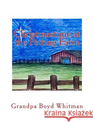 Christmastime at the Petting Farm Boyd Whitman 9781974182411