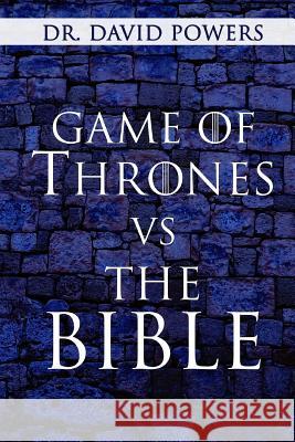 Game of Thrones vs. the Bible Dr David Powers 9781974189090