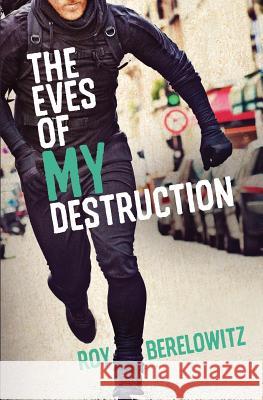 The Eves of My Destruction Roy Berelowitz 9781974192618