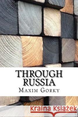 Through Russia Maxim Gorky 9781974194025 Createspace Independent Publishing Platform