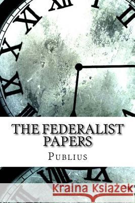 The Federalist Papers Publius 9781974197194