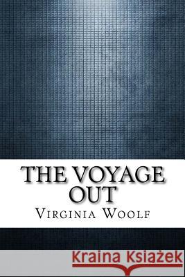 The Voyage Out Virginia Woolf 9781974197972 Createspace Independent Publishing Platform