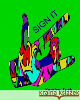 Sign It: SIGN IT - Coloring for Adults Tork, Sandra 9781974198757 Createspace Independent Publishing Platform