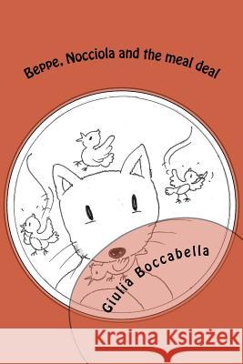 Beppe, Nocciola and the meal deal Boccabella, Giulia 9781974200795 Createspace Independent Publishing Platform