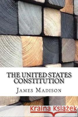 The United States Constitution James Madison 9781974201297 Createspace Independent Publishing Platform