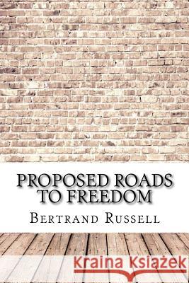 Proposed Roads to Freedom Bertrand Russell 9781974202034 Createspace Independent Publishing Platform