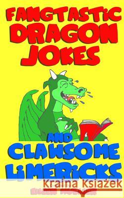 Fangtastic Dragon Jokes and Clawsome Limericks (Box Set): Hilarious Dragon-Filled Fun Eileen Mueller 9781974204090 Createspace Independent Publishing Platform