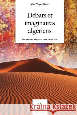 Debats et imaginaires algeriens. Romans Ritter, Max Vega 9781974207626 Createspace Independent Publishing Platform