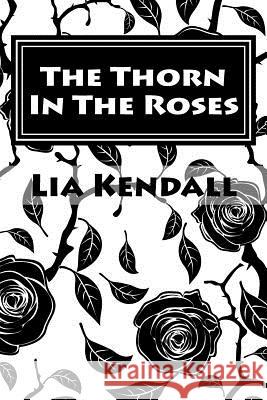The Thorn In The Roses Kendall, Lia 9781974207985