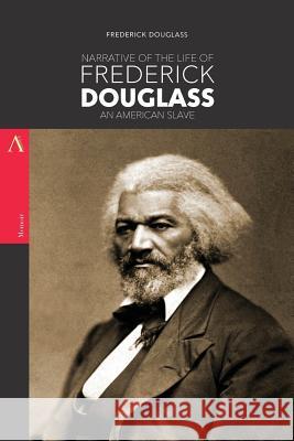 Narrative of the Life of Frederick Douglass, An American Slave Douglass, Frederick 9781974210299