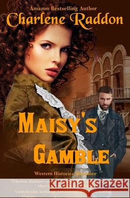 Maisy's Gamble Charlene Raddon 9781974213757 Createspace Independent Publishing Platform