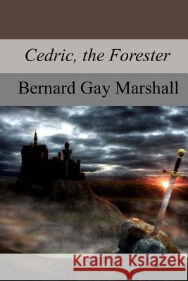 Cedric, the Forester Bernard Gay Marshall 9781974213832 Createspace Independent Publishing Platform