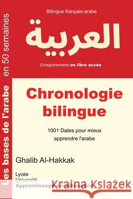 Chronologie bilingue: 1001 Dates pour mieux apprendre l'arabe Al-Hakkak, Ghalib 9781974214099