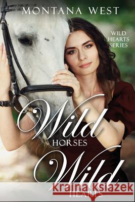 Wild Horses, Wild Hearts Montana West 9781974215096 Createspace Independent Publishing Platform