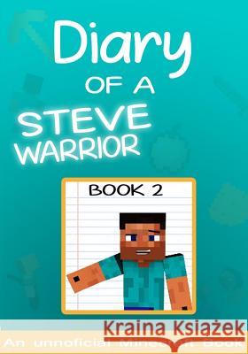 Diary of a Minecraft Steve the Warrior Book 2: (books for kids) Warrior, Steve the 9781974216635 Createspace Independent Publishing Platform