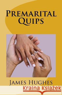 Premarital Quips James Hughes 9781974218011