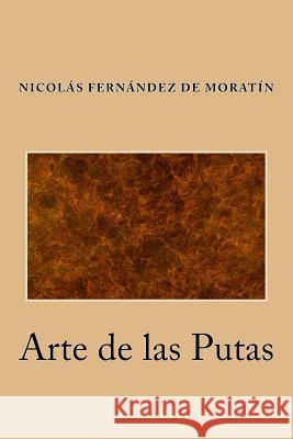 Arte de las Putas Fernandez de Moratin, Nicolas 9781974218912 Createspace Independent Publishing Platform