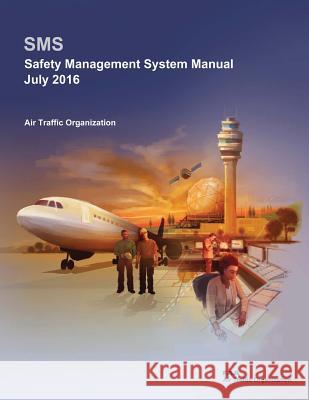 Safety Management System Manual Federal Aviation Administration 9781974219629 Createspace Independent Publishing Platform