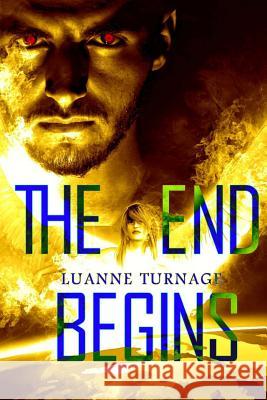 The End Begins Luanne Turnage 9781974220953 Createspace Independent Publishing Platform