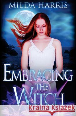 Embracing the Witch Milda Harris 9781974221516 Createspace Independent Publishing Platform