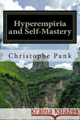 Hyperempiria and Self-Mastery: Apply Hyperempiria for your personal development Pank, Christophe 9781974222476 Createspace Independent Publishing Platform