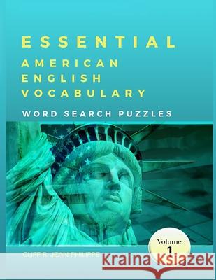 Essential American English Vocabulary Word Search Puzzles (Vol 1) - School Edition Clifford Robert Jean-Philippe 9781974225231