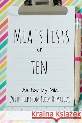 Mia's Lists of Ten Teddy O'Malley Angie Dickens 9781974226320 Createspace Independent Publishing Platform
