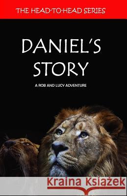 Daniels Story: A Rob and Lucy Adventure J. David Sargent 9781974229680 Createspace Independent Publishing Platform