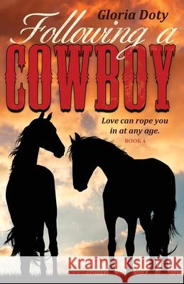 Following a Cowboy Gloria Doty Gwen Gades Nina Newton 9781974231812 Createspace Independent Publishing Platform