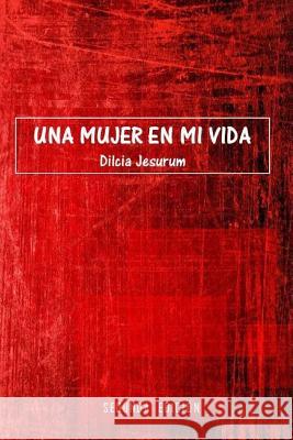 Una mujer en mi vida Jesurum, Dilcia 9781974235292 Createspace Independent Publishing Platform