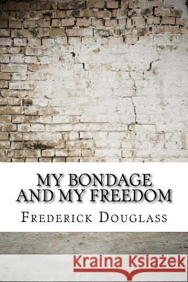 My Bondage and My Freedom Frederick Douglass 9781974238118