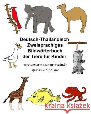 Deutsch-Thailändisch Zweisprachiges Bildwörterbuch der Tiere für Kinder Carlson, Kevin 9781974240081 Createspace Independent Publishing Platform