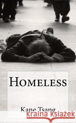 Homeless Kane Tsang Chris Evans 9781974241767 Createspace Independent Publishing Platform