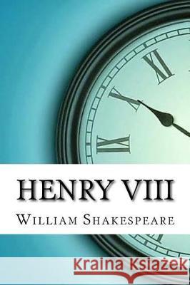 Henry VIII William Shakespeare 9781974242474 Createspace Independent Publishing Platform