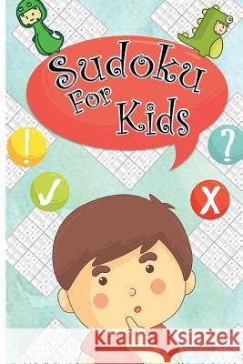 Sudoku For kids: Sudoku Puzzles For Kids 120 Easy Puzzles 9x9 Portable Size: Teachs your kid Logical Thinking Creative Sudoku Kids 9781974244034 Createspace Independent Publishing Platform