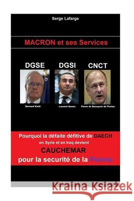 Macron et Ses Services: DGSE - DGSI - CNCt Serge LaFarge 9781974244249