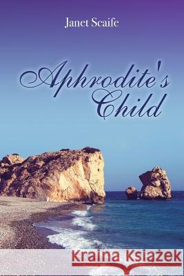 Aphrodite's Child Janet Scaife 9781974245253 Createspace Independent Publishing Platform