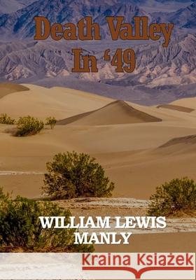 Death Valley in '49 William Lewis Manly 9781974252473 Createspace Independent Publishing Platform