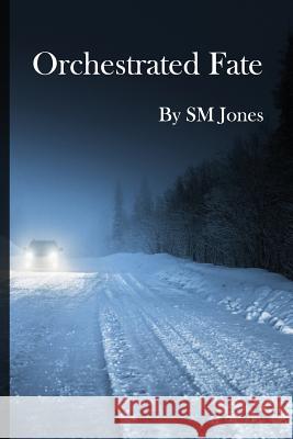Orchestrated Fate Sm Jones 9781974253517 Createspace Independent Publishing Platform