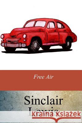 Free Air Sinclair Lewis 9781974255436 Createspace Independent Publishing Platform