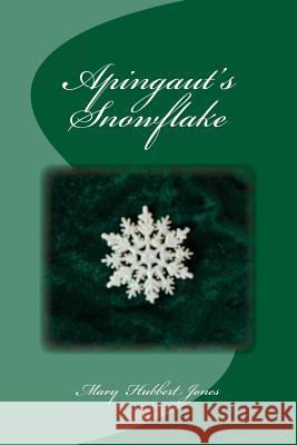 Apingaut's Snowflake Mary Hubbert Jones 9781974255559