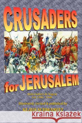 Crusaders for Jerusalem: The deeds of God through the Franks De Nogent, Guibert 9781974255801 Createspace Independent Publishing Platform