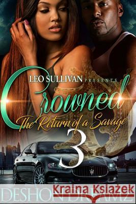 Crowned 3: The Return of a Savage Deshon Dreamz 9781974257959