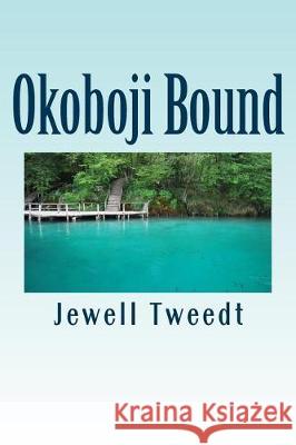 Okoboji Bound--A Contemporary Mystery: The Lost Gold Jewell C. Tweedt 9781974261437